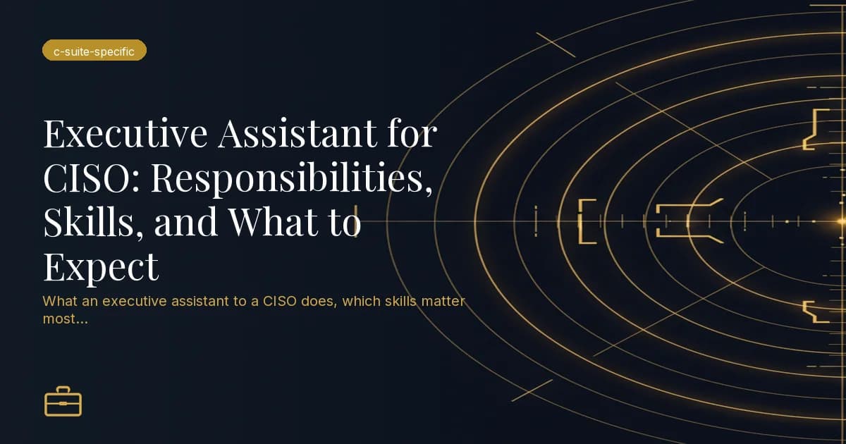 Executive Assistant for CISO: Responsibilities, Skills, and What to Expect
