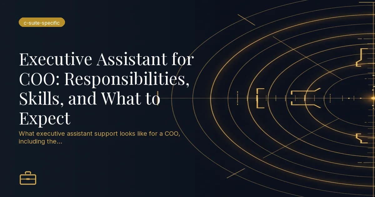 Executive Assistant for COO: Responsibilities, Skills, and What to Expect
