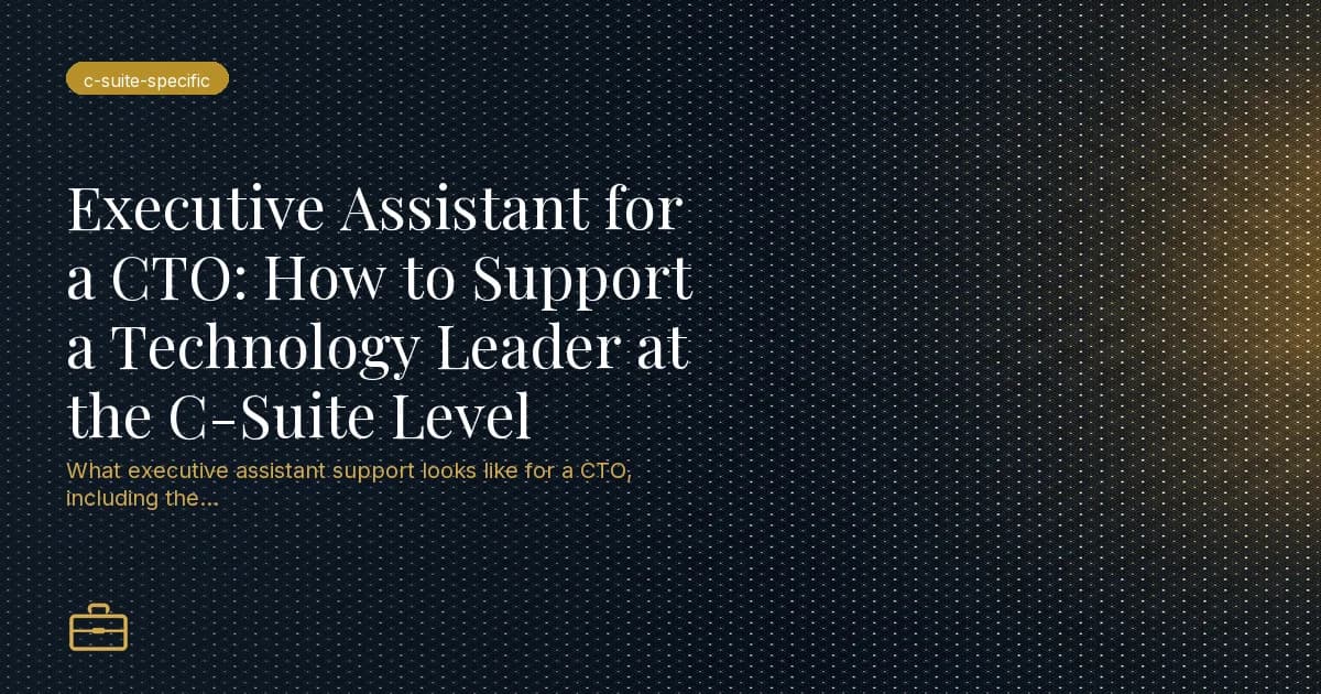 Executive Assistant for a CTO: How to Support a Technology Leader at the C-Suite Level
