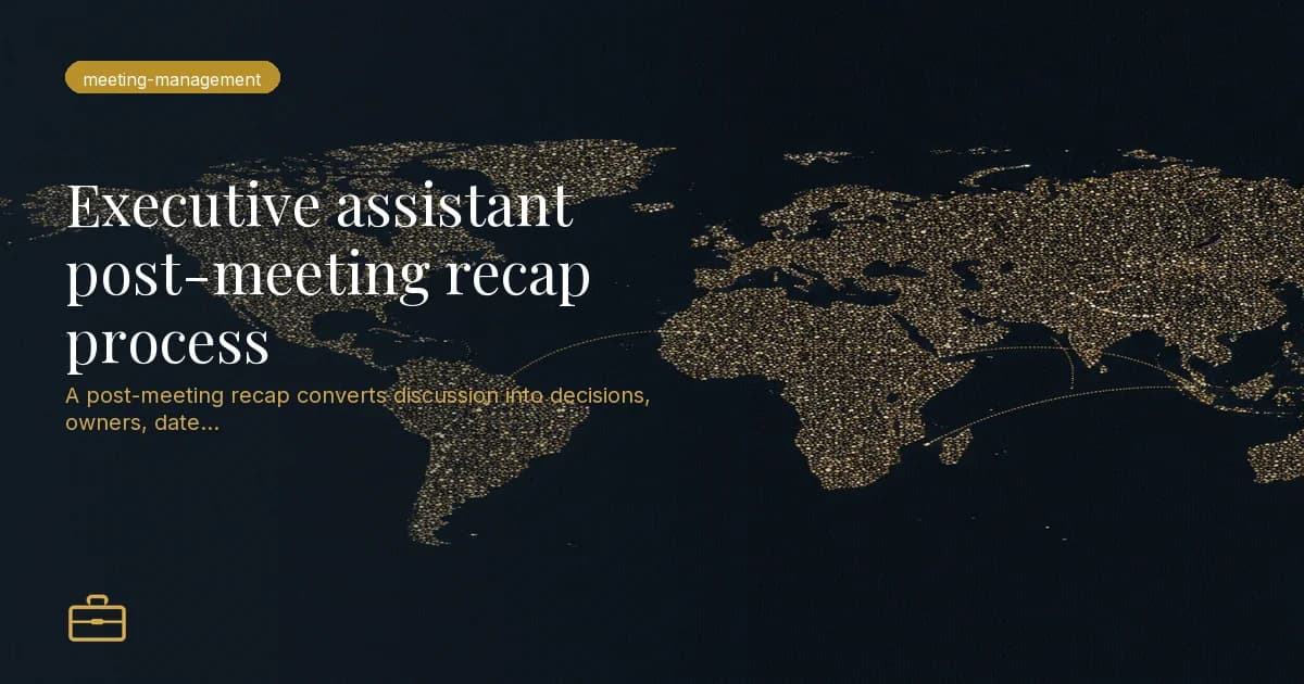 Executive assistant post-meeting recap process