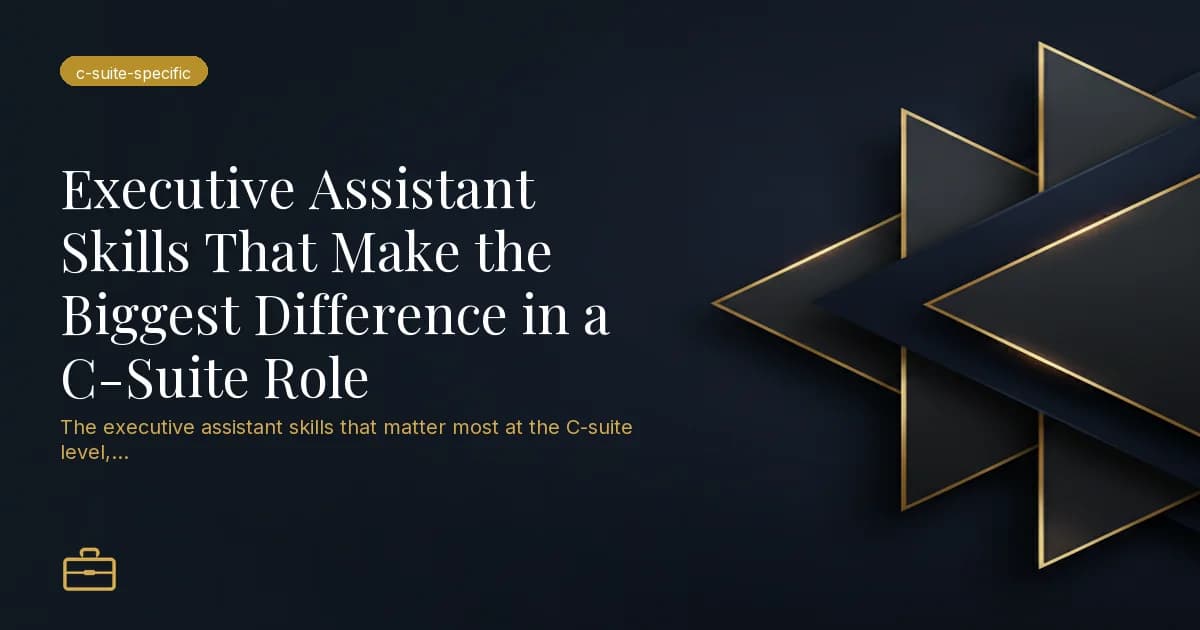 Executive Assistant Skills That Make the Biggest Difference in a C-Suite Role