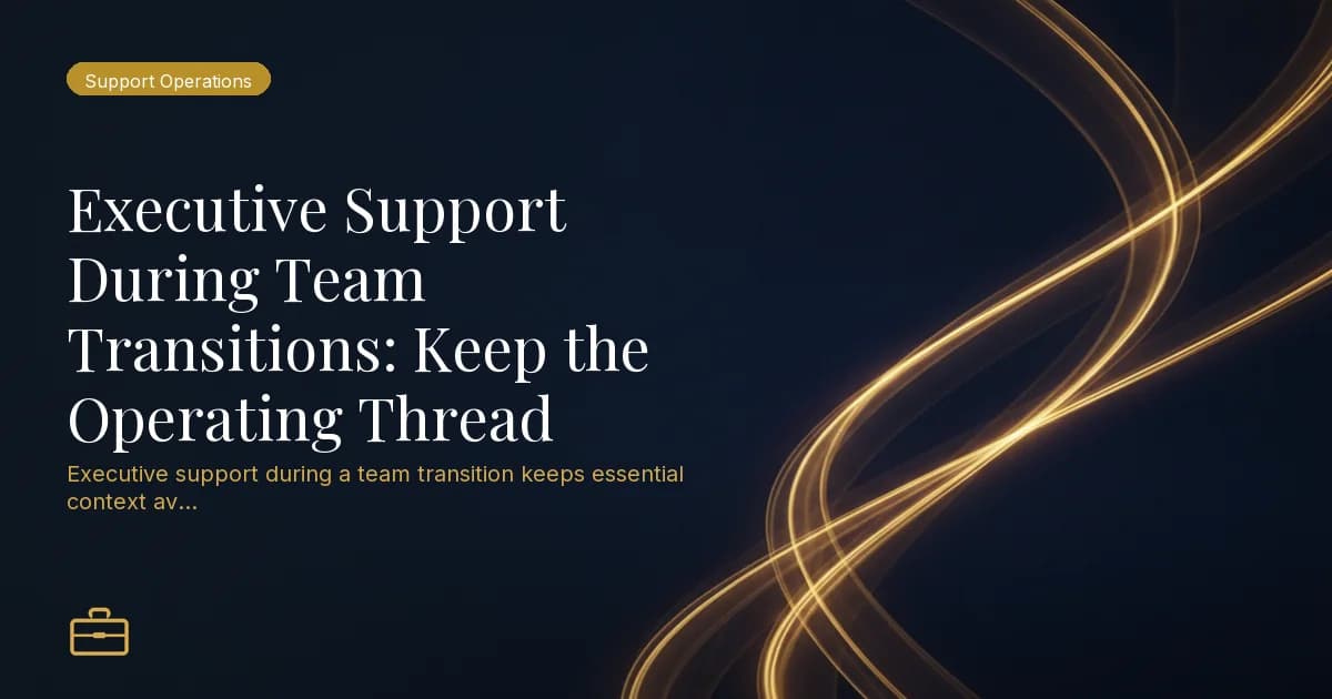 Executive Support During Team Transitions: Keep the Operating Thread