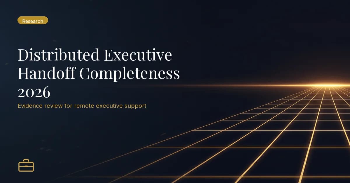 Distributed Executive Handoff Completeness 2026