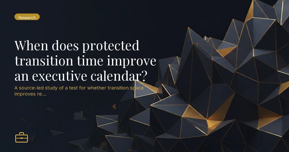 When does protected transition time improve an executive calendar?