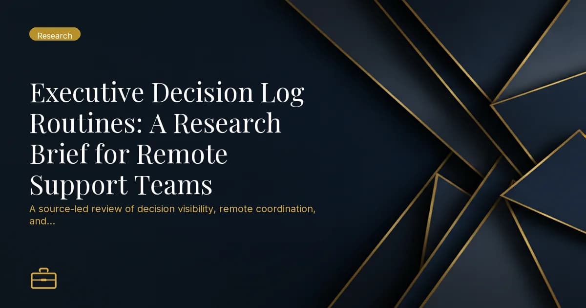 Executive Decision Log Routines: A Research Brief for Remote Support Teams