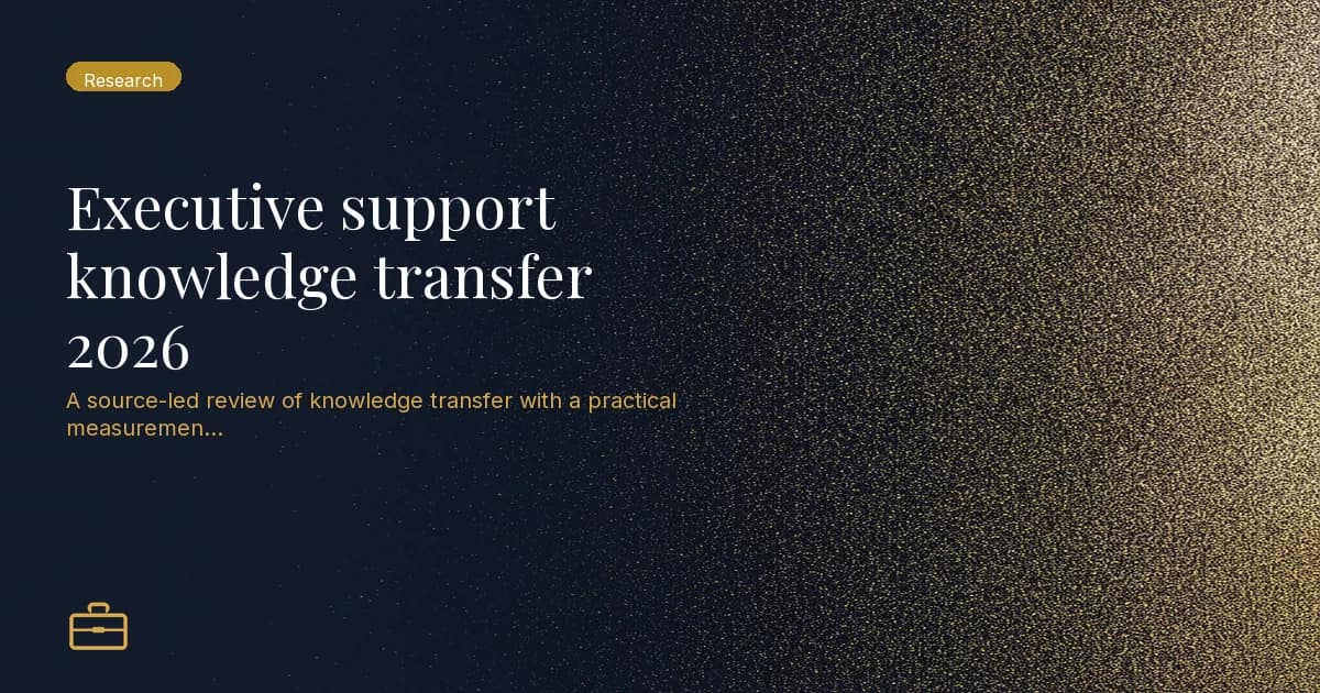 Executive support knowledge transfer 2026