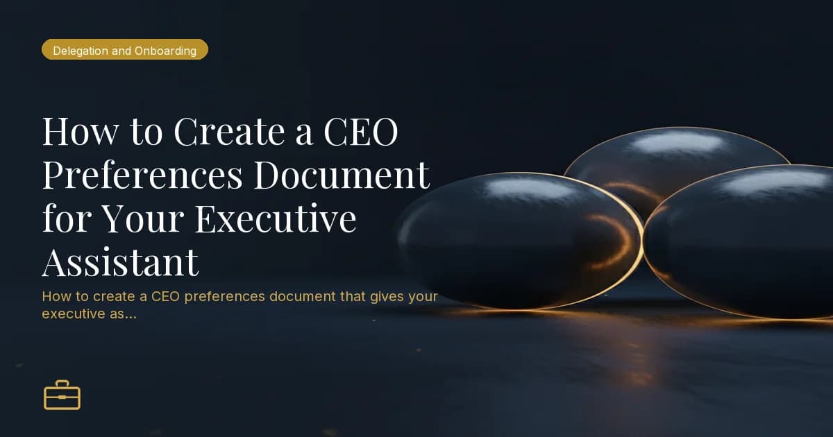 How to Create a CEO Preferences Document for Your Executive Assistant