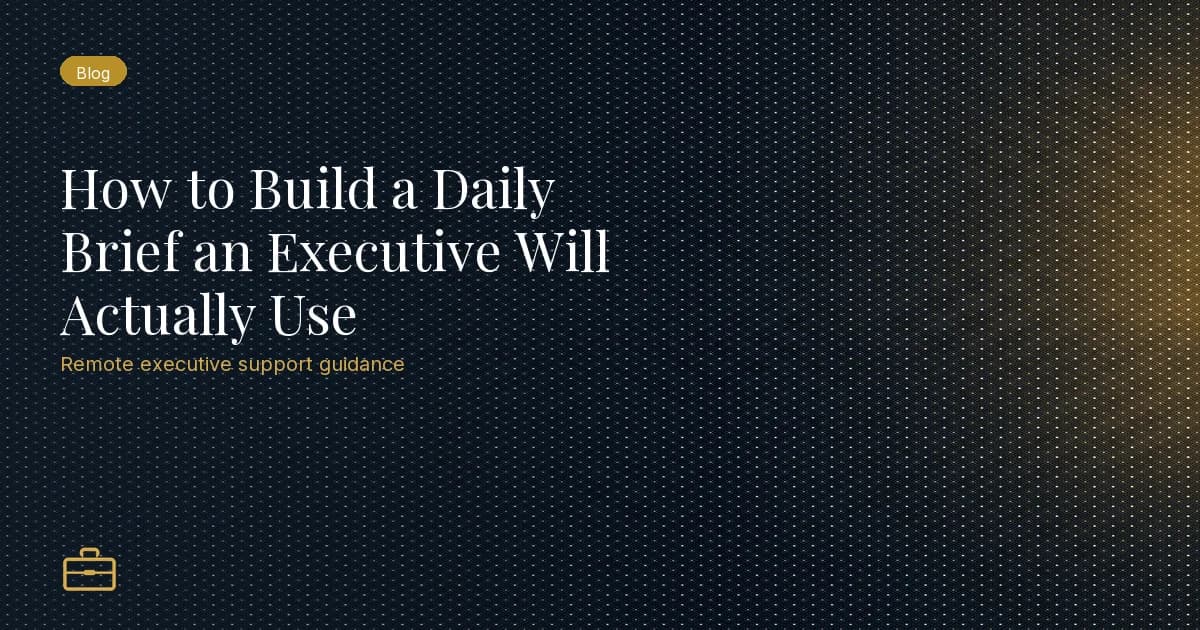 How to Build a Daily Brief an Executive Will Actually Use
