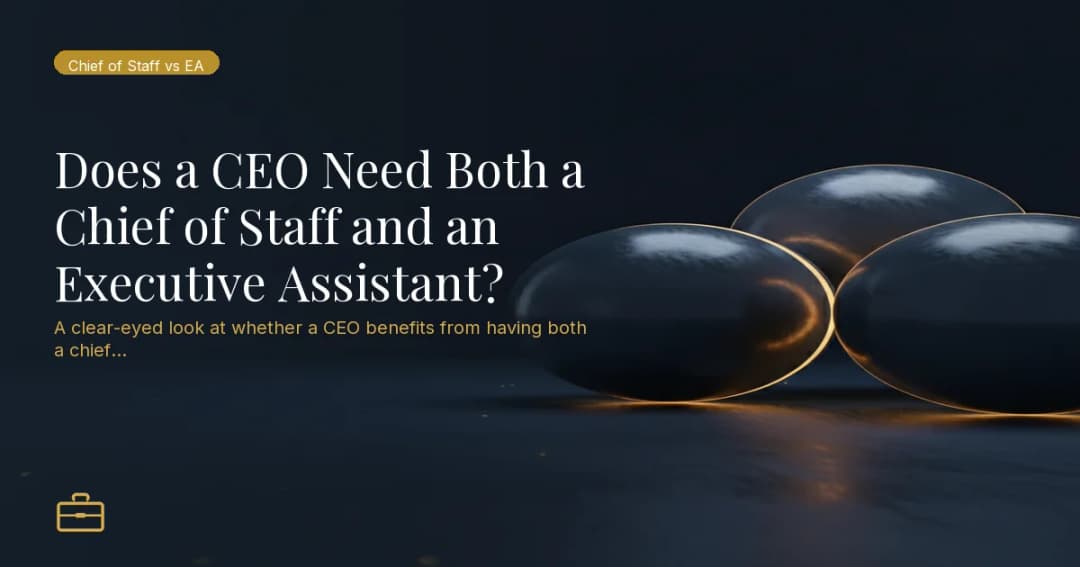 Does a CEO Need Both a Chief of Staff and an Executive Assistant?