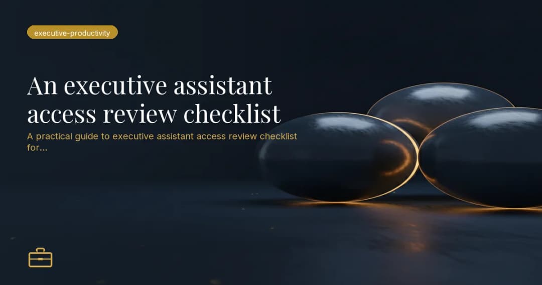 An executive assistant access review checklist