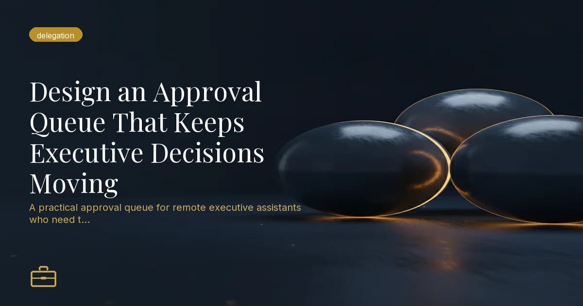Design an Approval Queue That Keeps Executive Decisions Moving