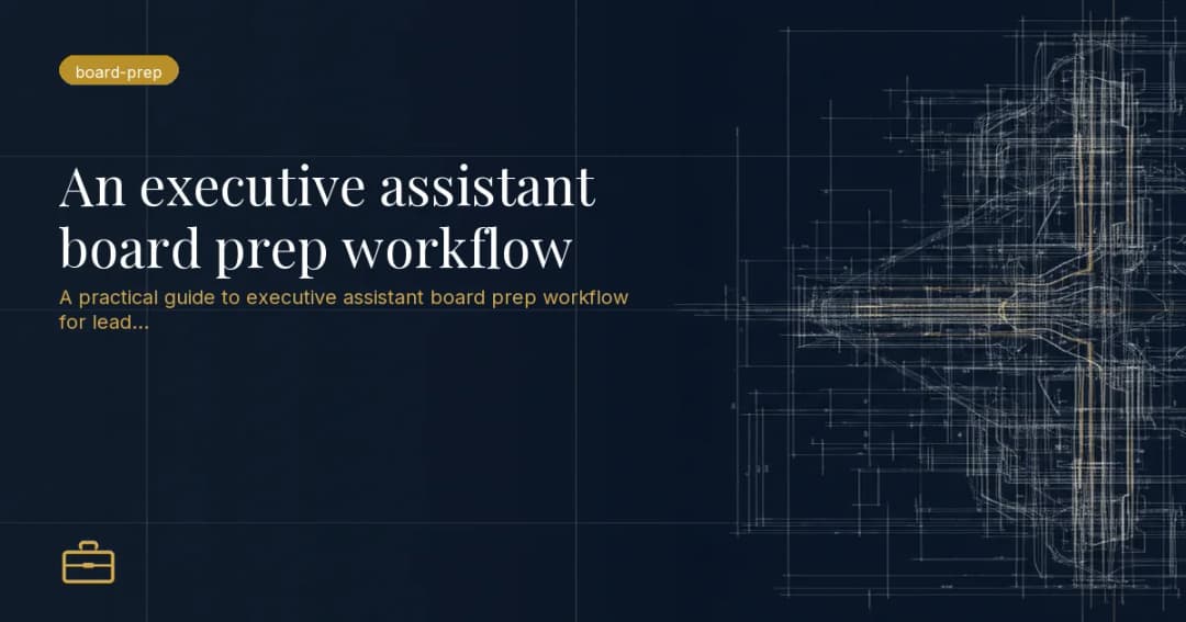 An executive assistant board prep workflow