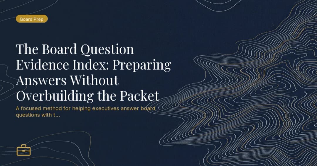 The Board Question Evidence Index: Preparing Answers Without Overbuilding the Packet