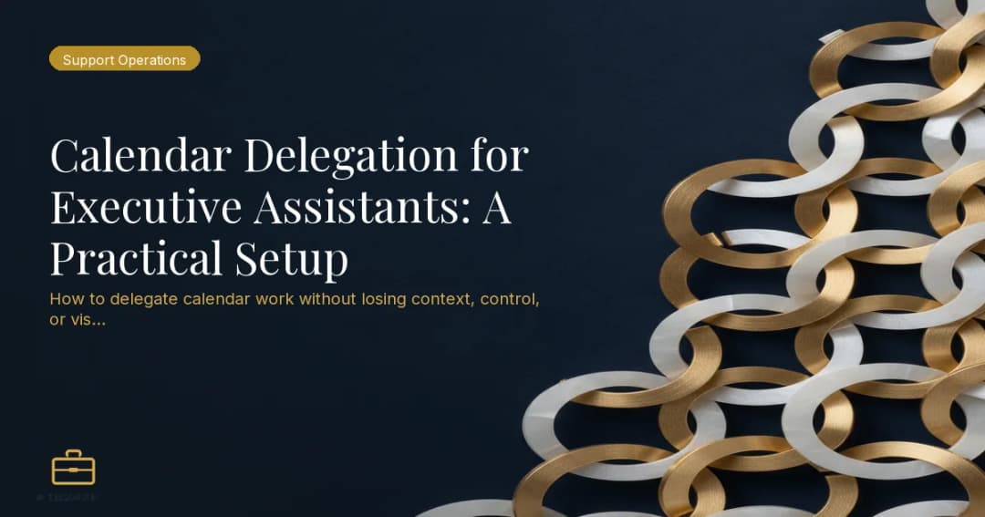 Calendar Delegation for Executive Assistants: A Practical Setup