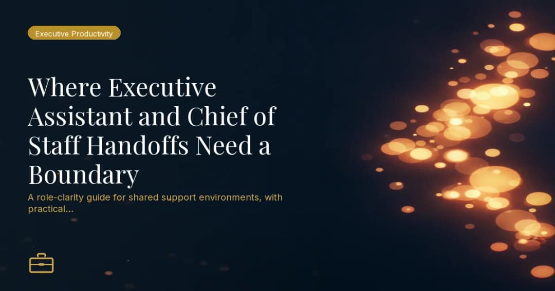 Where Executive Assistant and Chief of Staff Handoffs Need a Boundary
