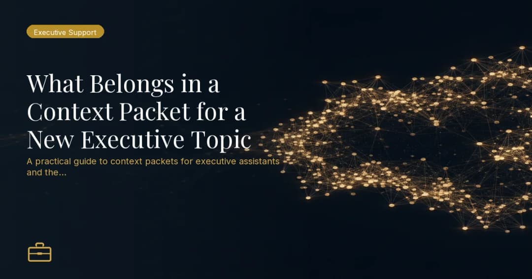 What Belongs in a Context Packet for a New Executive Topic
