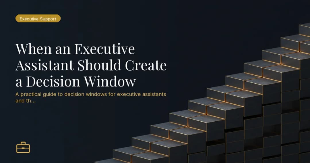 When an Executive Assistant Should Create a Decision Window