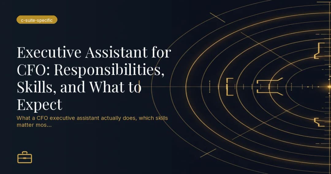 Executive Assistant for CFO: Responsibilities, Skills, and What to Expect