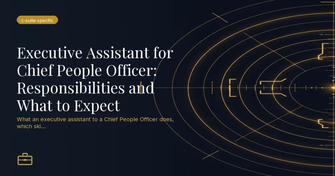 Executive Assistant for Chief People Officer: Responsibilities and What to Expect