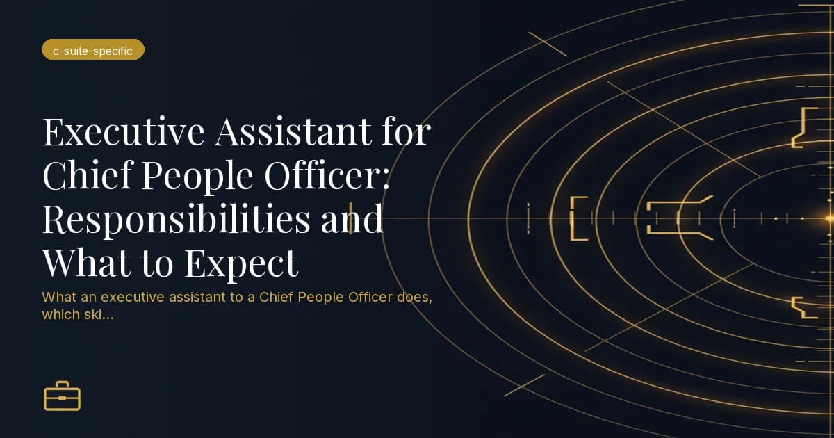 Executive Assistant for Chief People Officer: Responsibilities and What to Expect