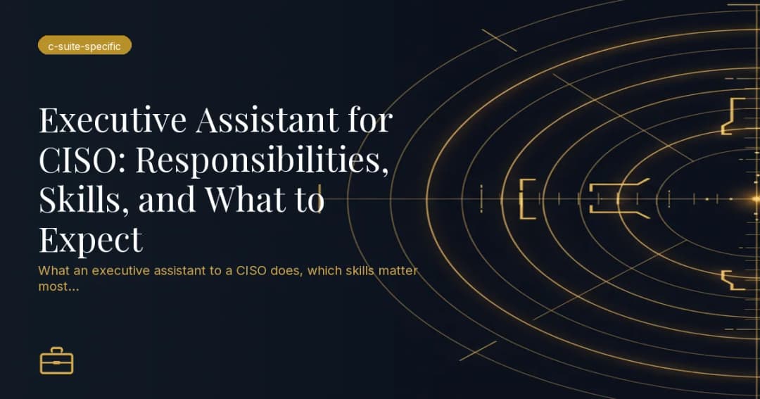 Executive Assistant for CISO: Responsibilities, Skills, and What to Expect