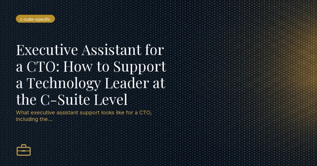 Executive Assistant for a CTO: How to Support a Technology Leader at the C-Suite Level