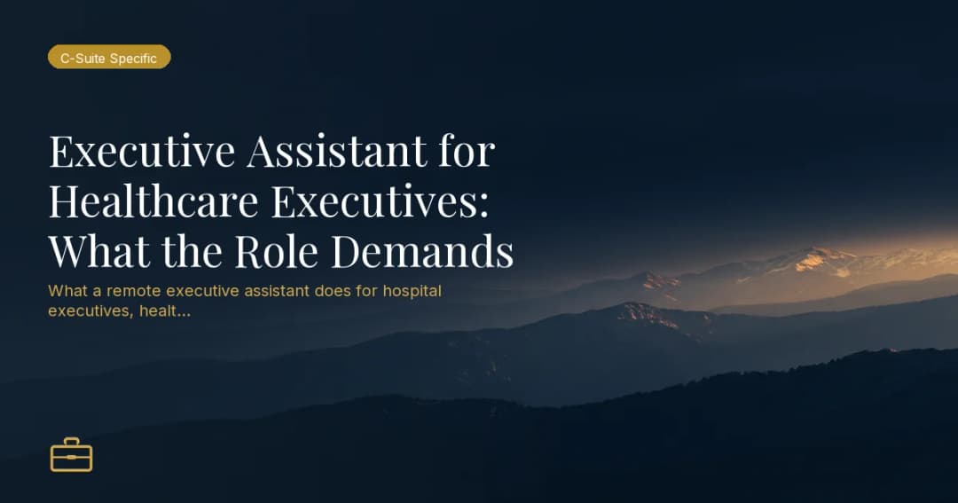 Executive Assistant for Healthcare Executives: What the Role Demands