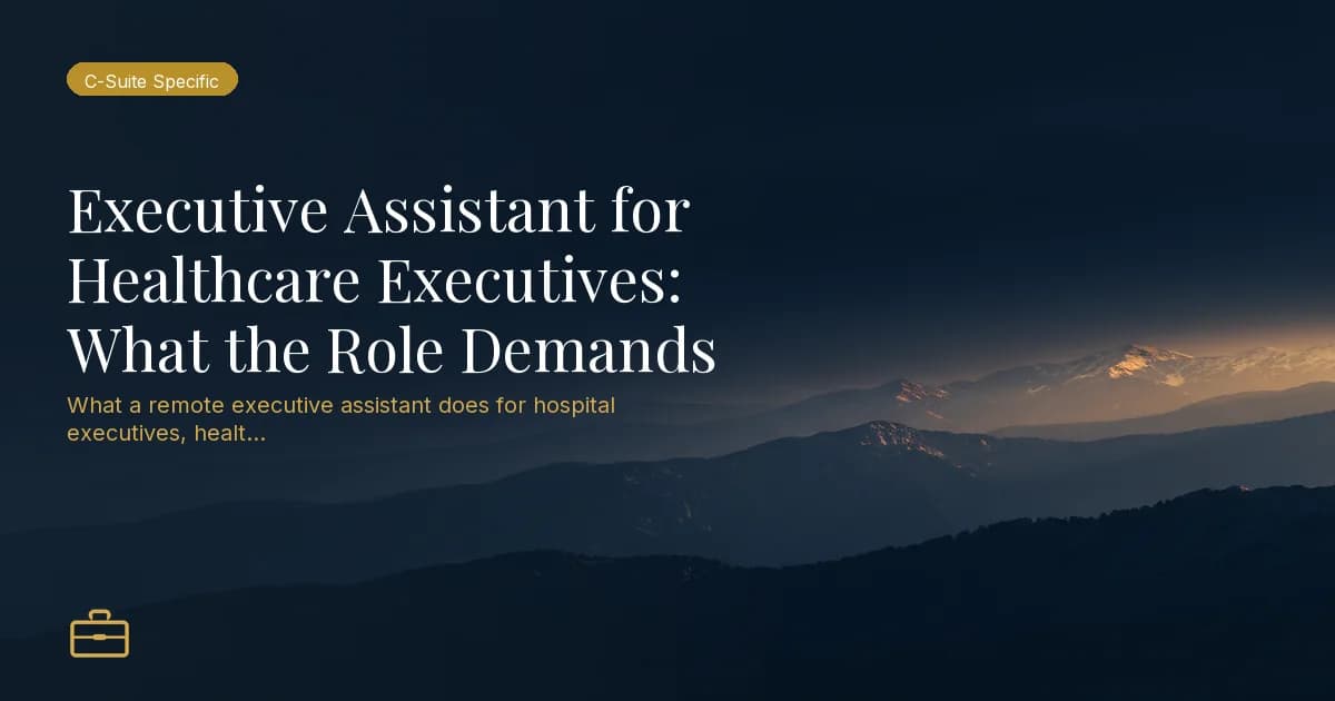 Executive Assistant for Healthcare Executives: What the Role Demands