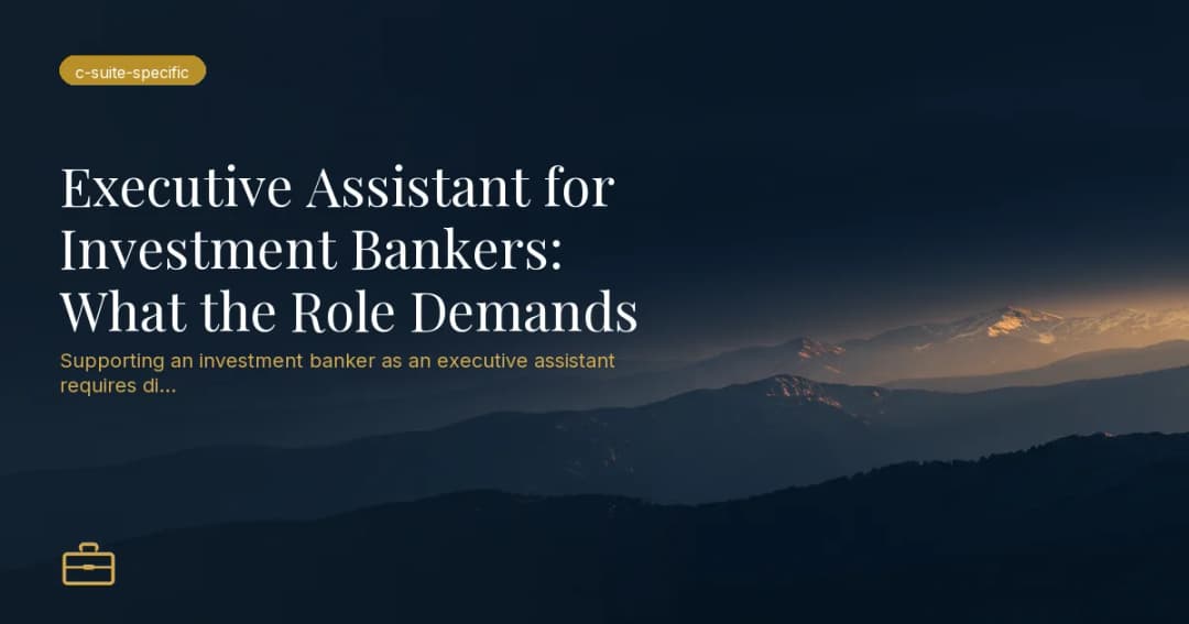 Executive Assistant for Investment Bankers: What the Role Demands