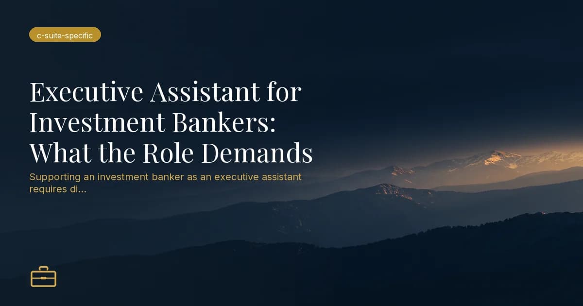 Executive Assistant for Investment Bankers: What the Role Demands