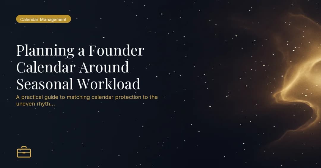 Planning a Founder Calendar Around Seasonal Workload