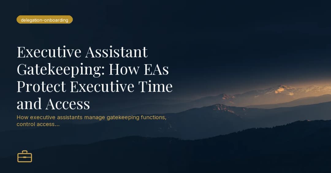 Executive Assistant Gatekeeping: How EAs Protect Executive Time and Access