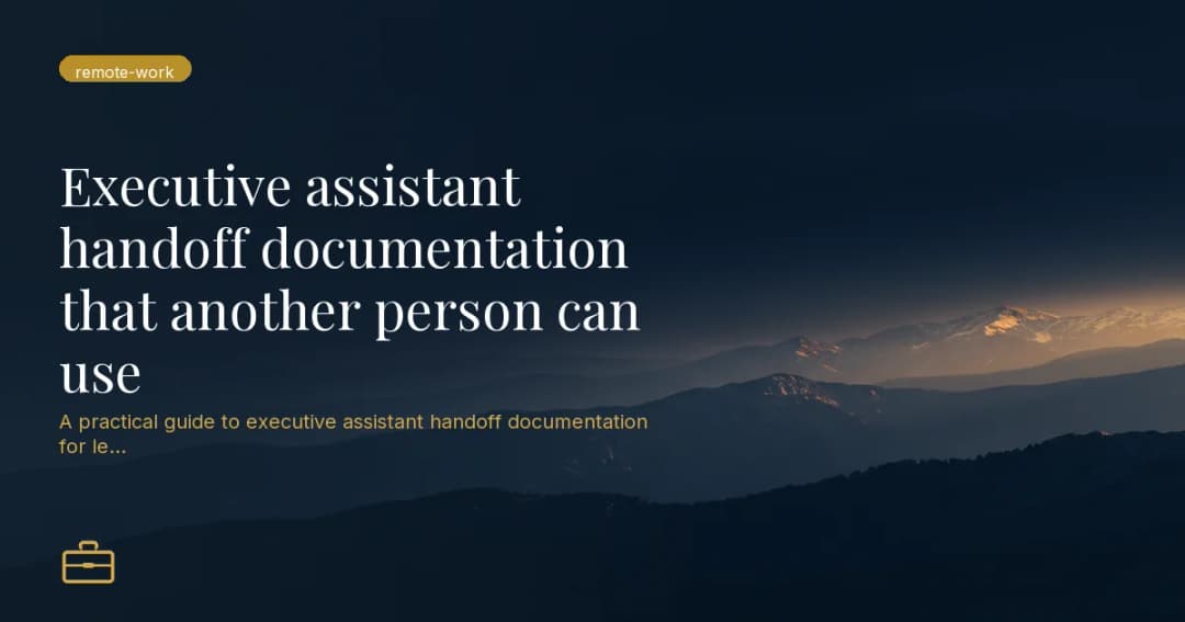 Executive assistant handoff documentation that another person can use