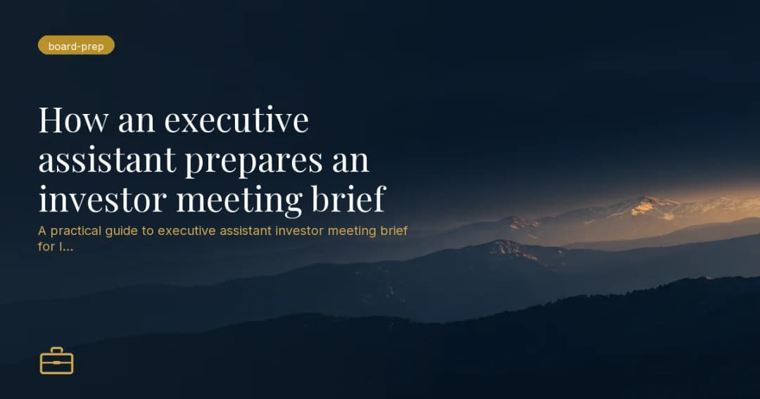 How an executive assistant prepares an investor meeting brief