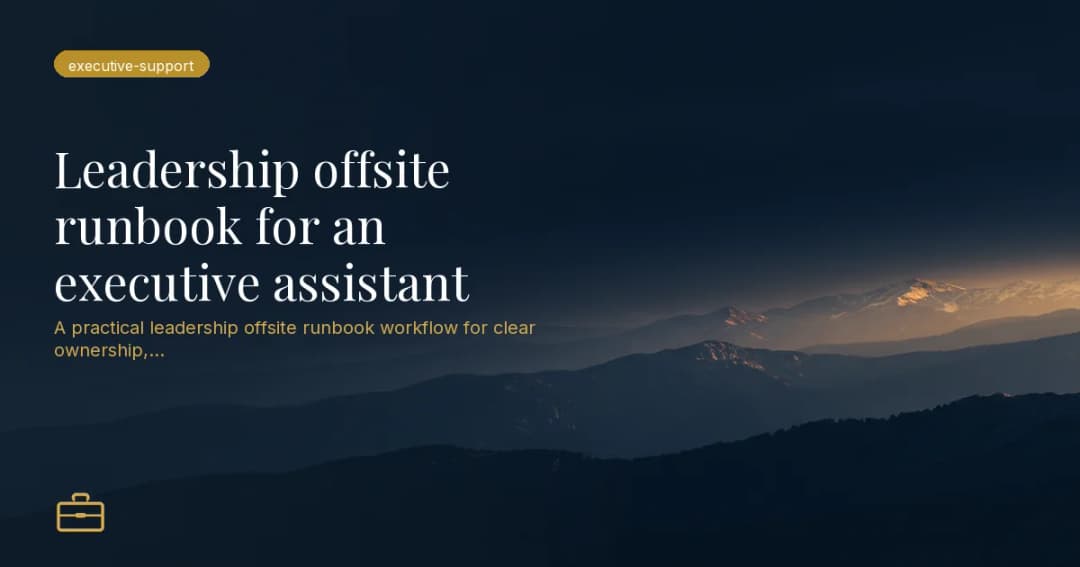 Leadership offsite runbook for an executive assistant