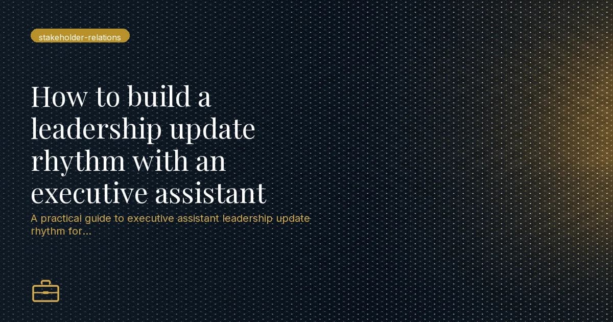How to build a leadership update rhythm with an executive assistant