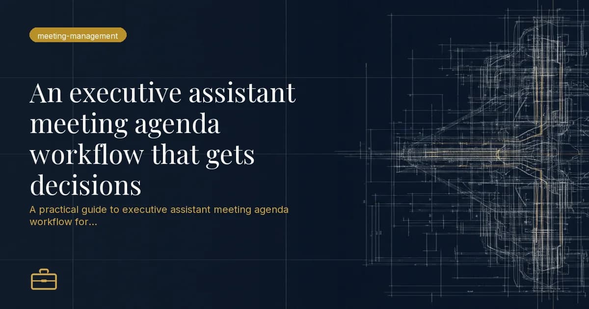 An executive assistant meeting agenda workflow that gets decisions