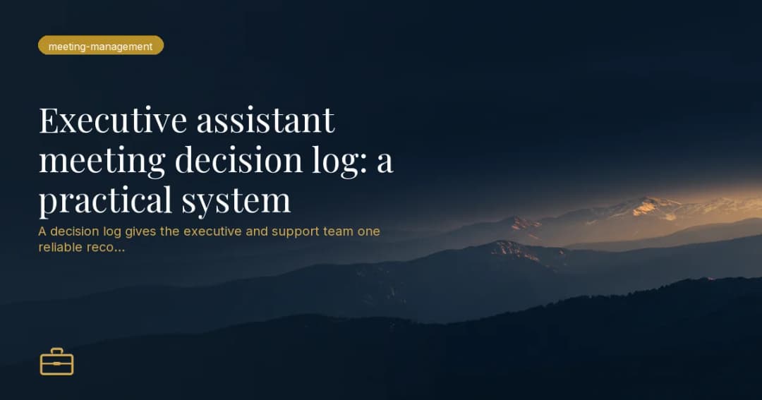 Executive assistant meeting decision log: a practical system