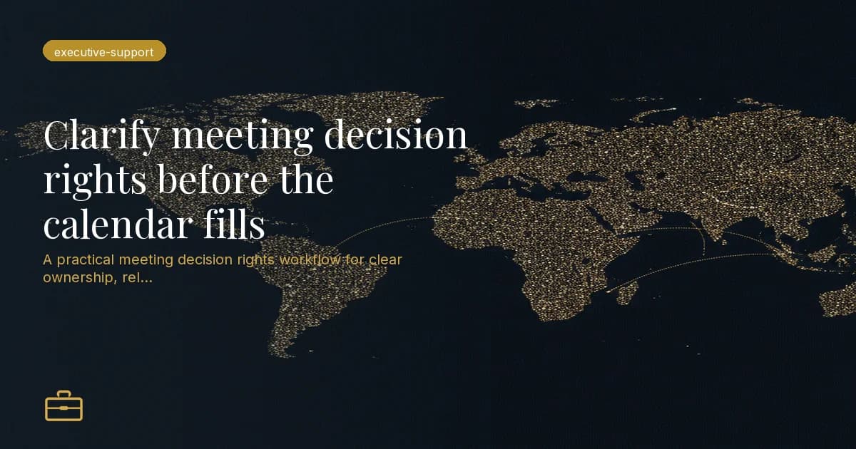 Clarify meeting decision rights before the calendar fills