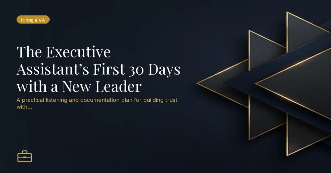 The Executive Assistant’s First 30 Days with a New Leader