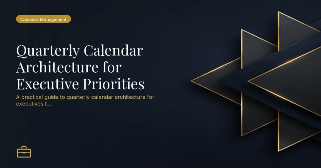 Quarterly Calendar Architecture for Executive Priorities
