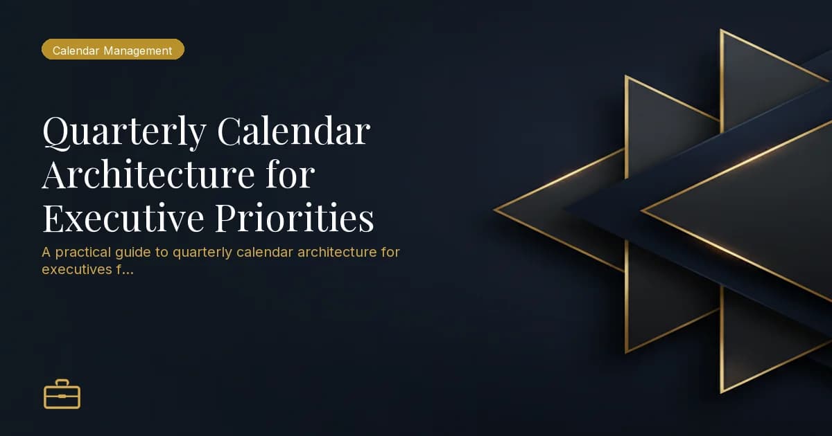Quarterly Calendar Architecture for Executive Priorities