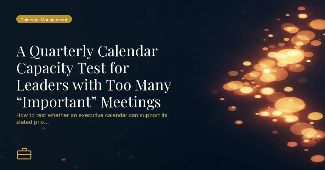 A Quarterly Calendar Capacity Test for Leaders with Too Many “Important” Meetings