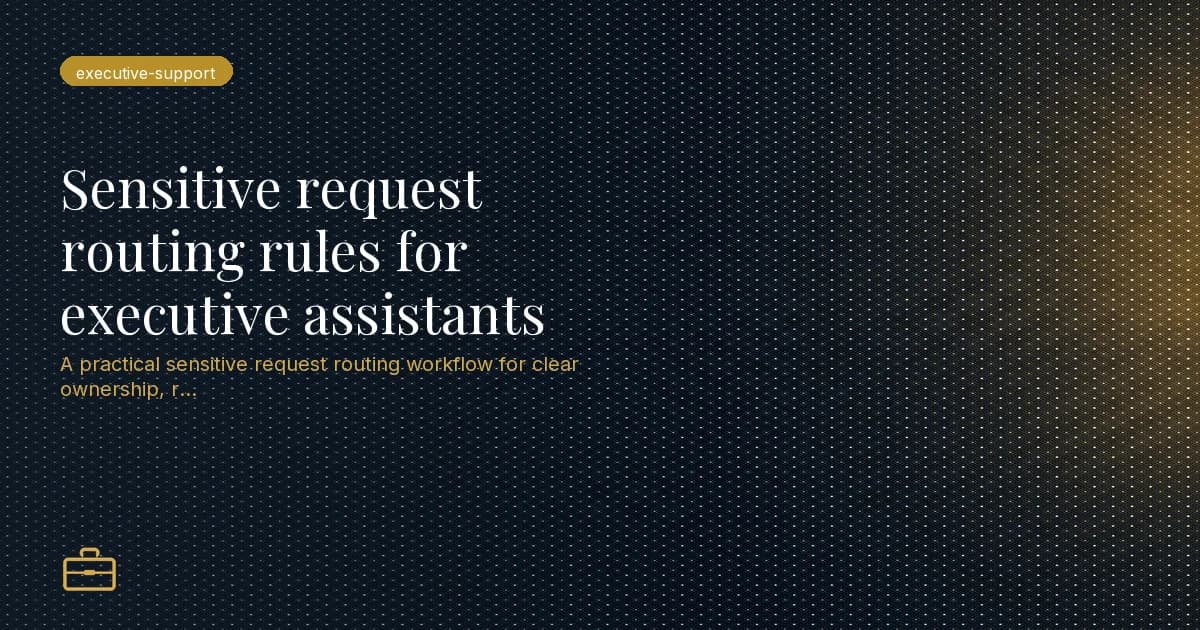 Sensitive request routing rules for executive assistants