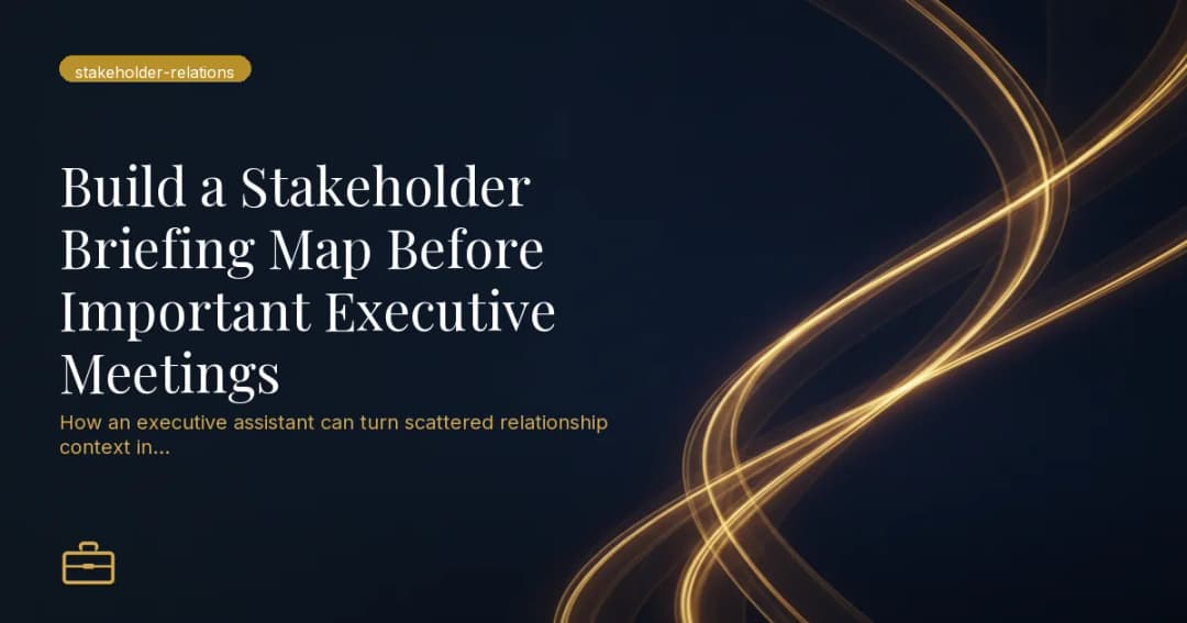 Build a Stakeholder Briefing Map Before Important Executive Meetings