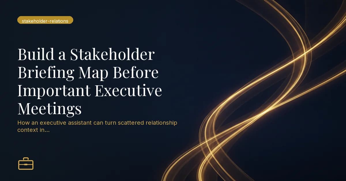 Build a Stakeholder Briefing Map Before Important Executive Meetings