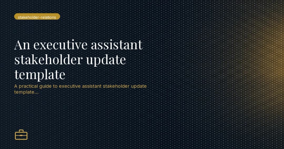 An executive assistant stakeholder update template
