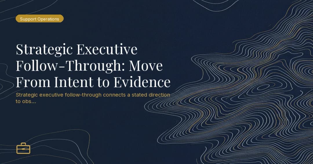 Strategic Executive Follow-Through: Move From Intent to Evidence
