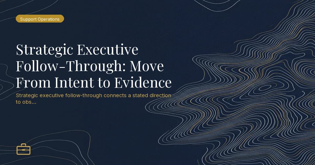 Strategic Executive Follow-Through: Move From Intent to Evidence