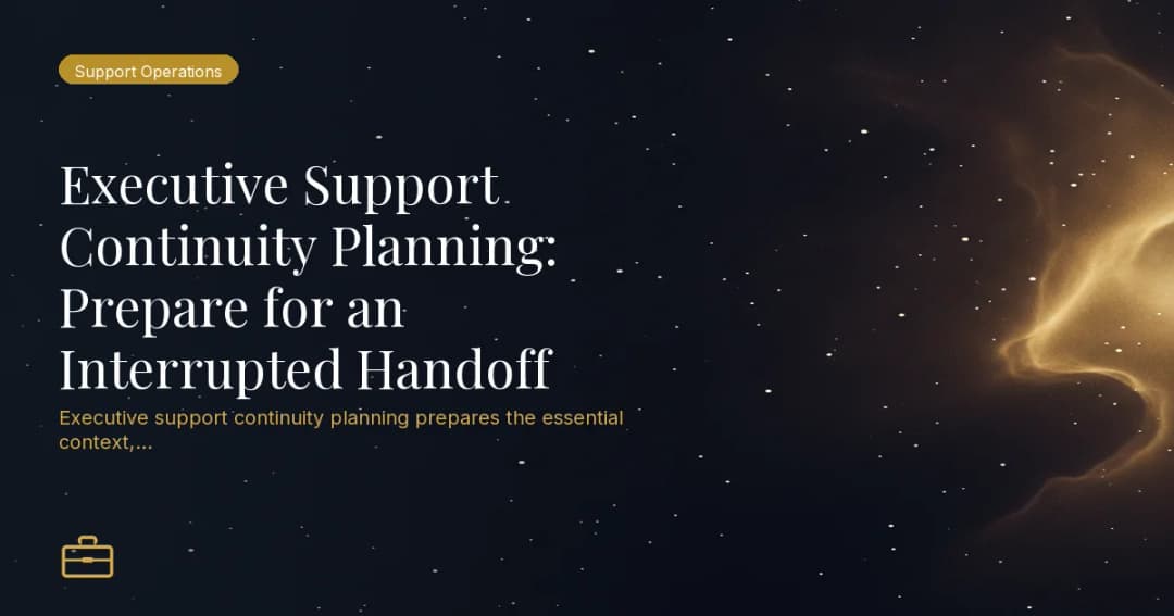 Executive Support Continuity Planning: Prepare for an Interrupted Handoff